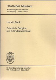 Friedrich Bergius, ein Erfinderschicksal (Abhandlungen und Berichte / Deutsches Museum) (German Edition)