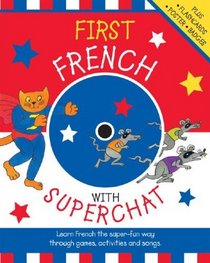 First French with Superchat w/Audio CD: Fun Games, Activitives, Songs to Learn Language Basics (Teach Yourself Language)