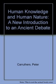 Human Knowledge and Human Nature: A New Introduction to an Ancient Debate