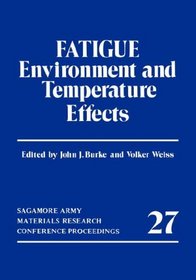 Fatigue: Environment and Temperature Effects (Sagamore Army Materials Research Conference Proceedings)