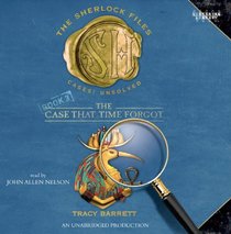 The Case That Time Forgot - The Sherlock Files Book 3 (Unabridged Audio CDs)