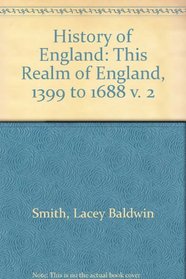 History of England: This Realm of England, 1399 to 1688 v. 2