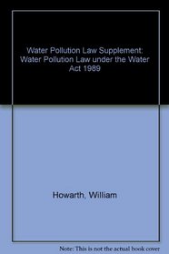 Water Pollution Law Supplement: Water Pollution Law under the Water Act 1989