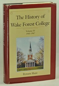 The History of Wake Forest College (Volume IV: 1943-1967)