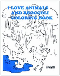 I Love Animals and Broccoli: A Children's Activity Book