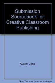 Submission Sourcebook for Creative Classroom Publishing