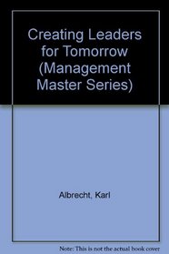 Creating Leaders for Tomorrow (Management Master Series)