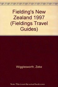 Fielding's New Zealand, 1996: The Adventurous Guide to What's Up Down Under (Fieldings Travel Guides)