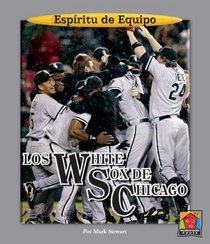 Los White Sox De Chicago / Chicago White Sox (Espiritu De Equipo / Team Spirit) (Spanish Edition)