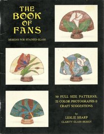 The Book of Fans: Designs For Stained Glass