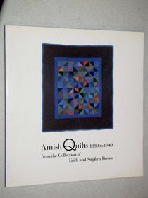 Amish quilts 1880 to 1940 from the collection of Faith and Stephen Brown