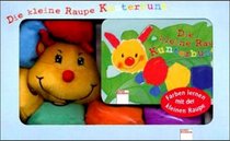 Die kleine Raupe Kunterbunt. Farben lernen mit der kleinen Raupe. ( Ab 2 J.).