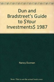 Dun and Bradstreet's Guide to $Your Investments$ 1987