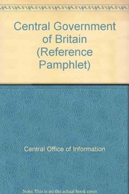 Central Government of Britain (Reference Pamphlet)