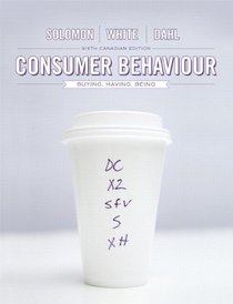 Consumer Behaviour: Buying, Having, and Being, Sixth Canadian Edition (6th Edition)