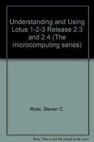 Understanding and Using Lotus 1-2-3 Release 2.3 and 2.4 (West's Microcomputing Series)