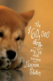 The $60,000 Dog: My Life with Animals