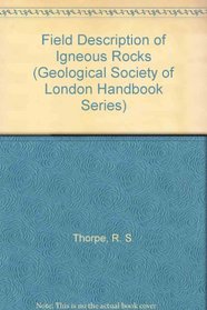 Field Description of Igneous Rocks (Geological Society of London Handbook Series)