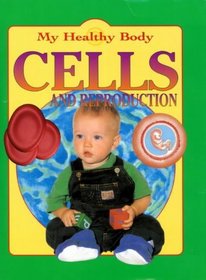 Cells and Reproduction (My Healthy Body)