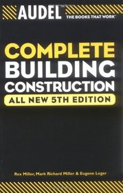 Audel Complete Building Construction (Audel Technical Trades Series)