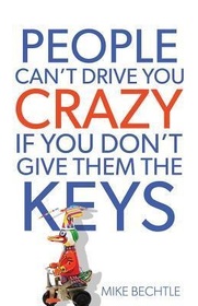 People Can't Drive You Crazy If You Don't Give Them the Keys