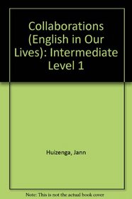 Collaborations (English in Our Lives): Intermediate Level 1 (English in Our Lives)