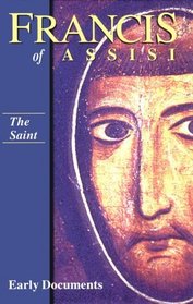 Francis of Assisi, Early Documents: Vol. 1, The Saint (Francis of Assisi: Early Documents)