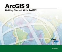 Getting Started with ArcIMS : ArcGIS 9
