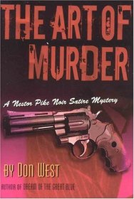The ART OF MURDER: A Nestor Pike Noir Satire Mystery