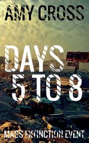 Days 5 to 8 (Mass Extinction Event)