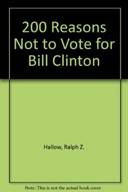 Top 200 Reasons Not to Vote for Bill Clinton