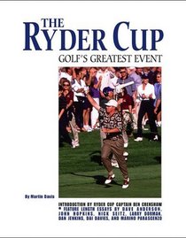 The Ryder Cup: Golf's Greatest Event: A Complete History