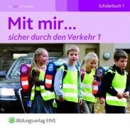 Mit mir... sicher durch den Verkehr! 1. Schlerbuch