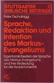 Sprache, Redaktion und Intention des Markus-Evangeliums: Eigentumlichkeiten der Sprache des Markus-Evangeliums und ihre Bedeutung fur die Redaktionskritik ... biblische Beitrage) (German Edition)