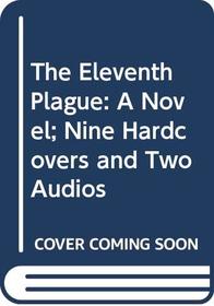 The Eleventh Plague: A Novel; Nine Hardcovers and Two Audios