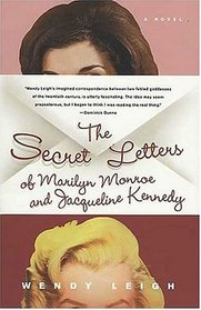 The Secret Letters : of Marilyn Monroe and Jacqueline Kennedy