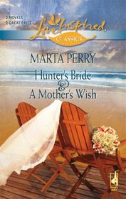 Hunter's Bride / A Mother's Wish (Love Inspired Classics)