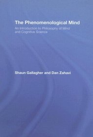 The Phenomenological Mind: An Introduction to Philosophy of Mind and Cognitive Science