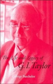 The Life and Legacy of G. I. Taylor