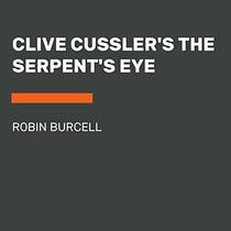 Clive Cussler's The Serpent's Eye (A Sam and Remi Fargo Adventure)