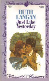 Just Like Yesterday (Silhouette Romance, No 121)