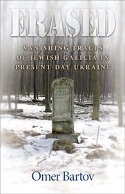 Erased: Vanishing Traces of Jewish Galicia in Present-Day Ukraine