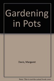 Gardening in pots;: For indoors and outdoors