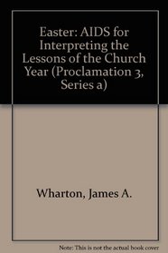 Easter: AIDS for Interpreting the Lessons of the Church Year (Proclamation 3, Series a)