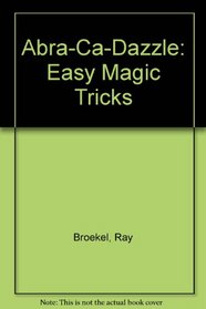 Abra-Ca-Dazzle: Easy Magic Tricks (Albert Whitman Idea Books)