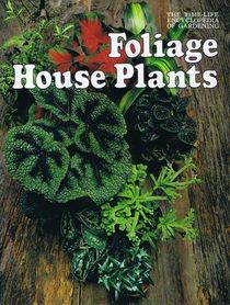 Foliage House Plants (Time-Life Encyclopedia of Gardening)