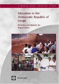 Education in the Democratic Republic of Congo: Priorities and Options for Regeneration (World Bank Country Study) (World Bank Country Study)