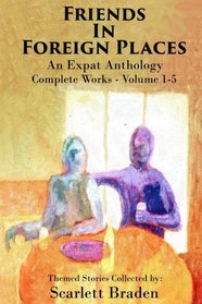 Friends in Foreign Places Omnibus: An Expat Anthology Volumes 1-5 (Volume 6)