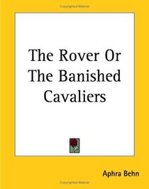 The Rover Or The Banished Cavaliers