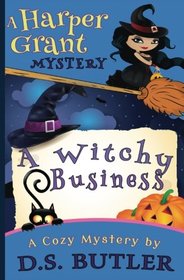 A Witchy Business (Harper Grant Mystery Series) (Volume 1)